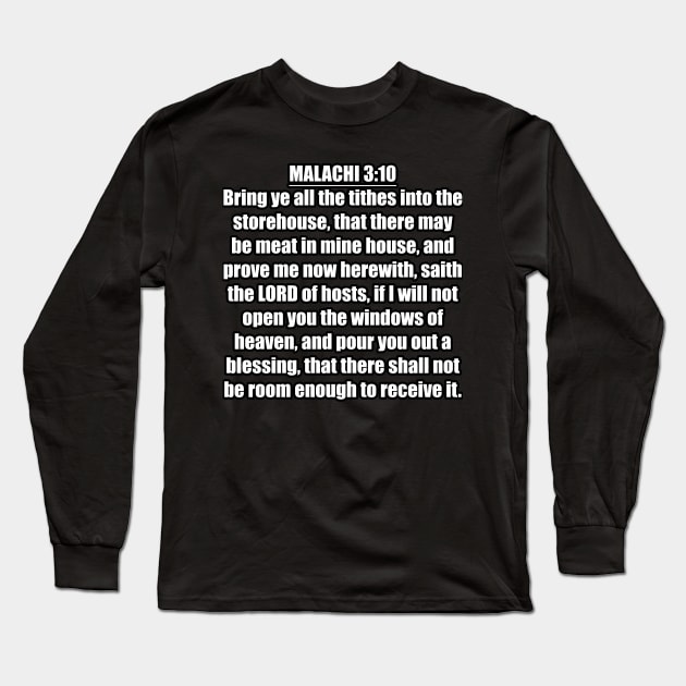 Malachi 3:10 "Bring ye all the tithes into the storehouse, that there may be meat in mine house, and prove me now herewith, saith the LORD of hosts, if I will not open you the windows of heaven... Long Sleeve T-Shirt by Holy Bible Verses